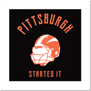 Pittsburgh Started It Posters and Art